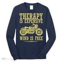 Therapy Is Expensive Wind Is Free Motorcycle Biker Long Sleeve Shirt thumb 0