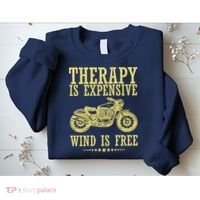 Therapy Is Expensive Wind Is Free Motorcycle Biker Sweatshirt thumb 2