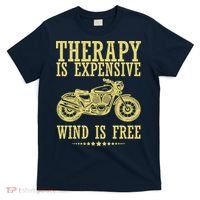 Therapy Is Expensive Wind Is Free Motorcycle Biker T-Shirt thumb 0