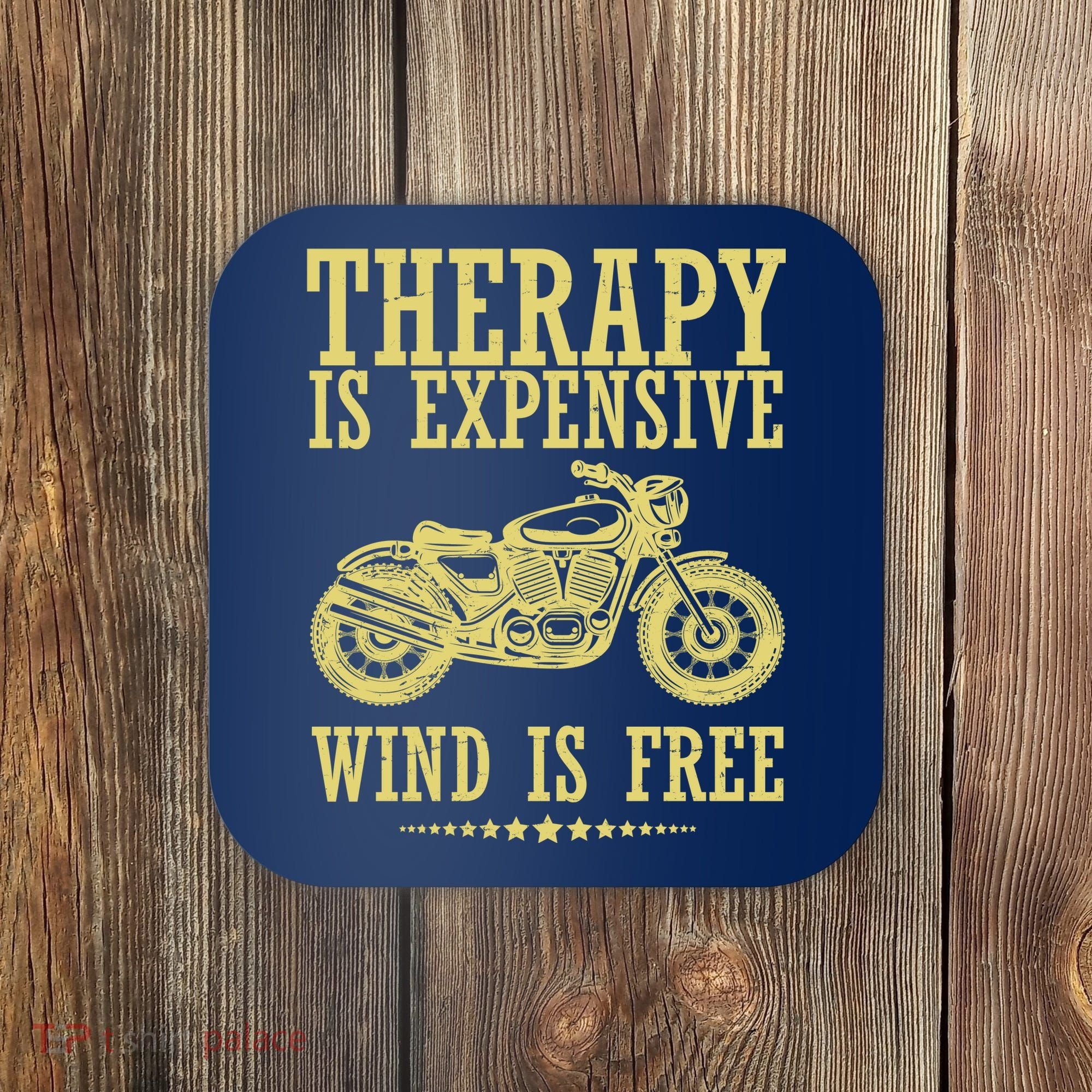 Therapy Is Expensive Wind Is Free Motorcycle Biker Coaster