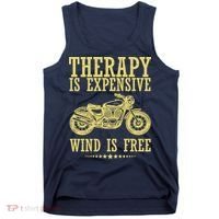 Therapy Is Expensive Wind Is Free Motorcycle Biker Tank Top thumb 0