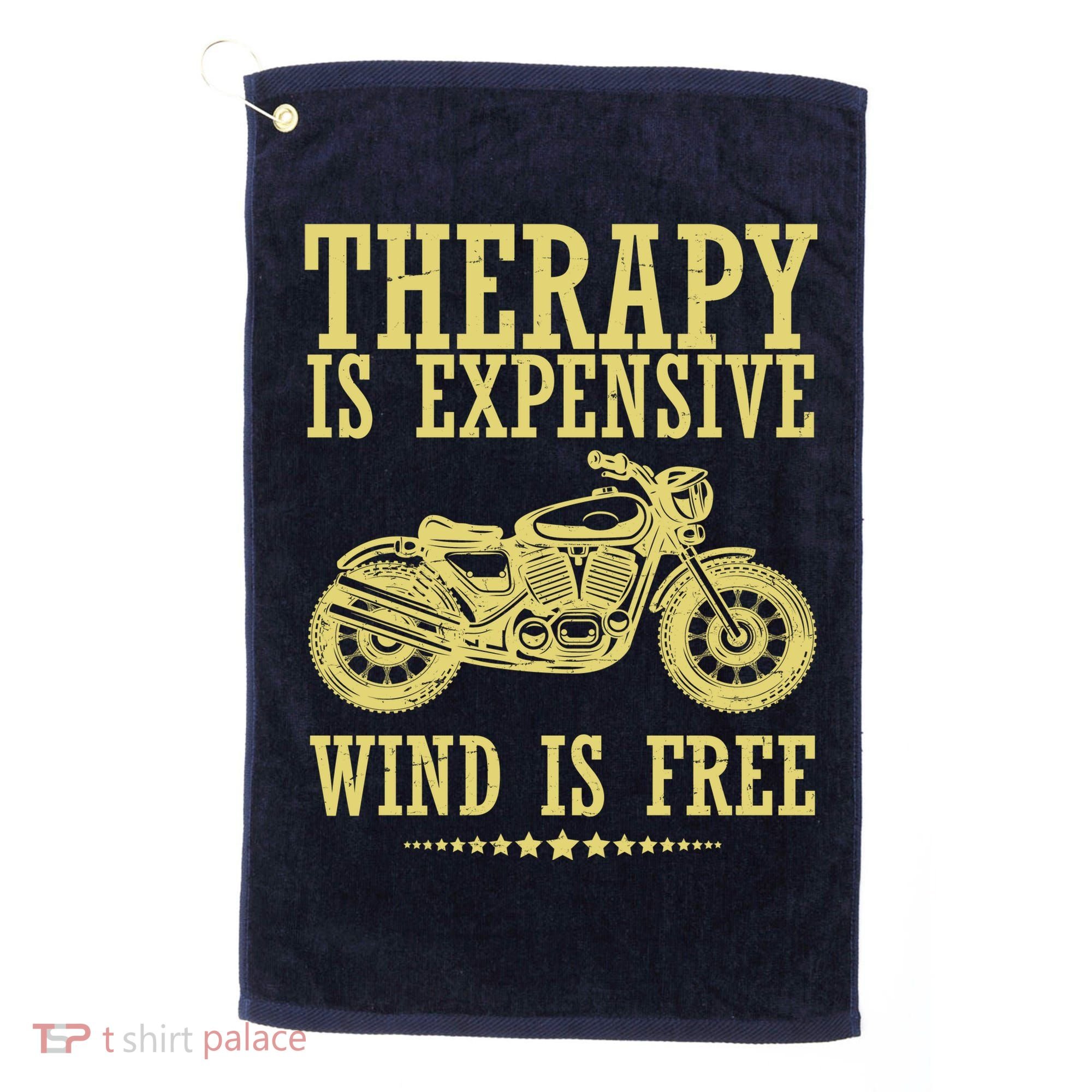 Therapy Is Expensive Wind Is Free Motorcycle Biker Golf Towel