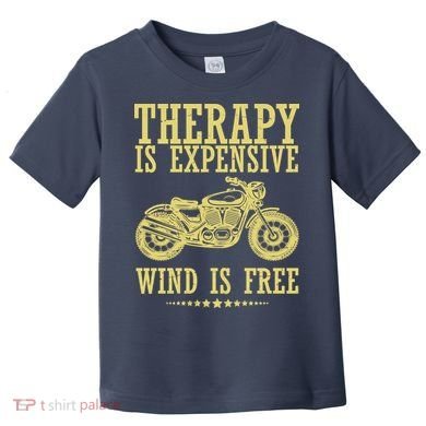 Therapy Is Expensive Wind Is Free Motorcycle Biker Toddler T-Shirt