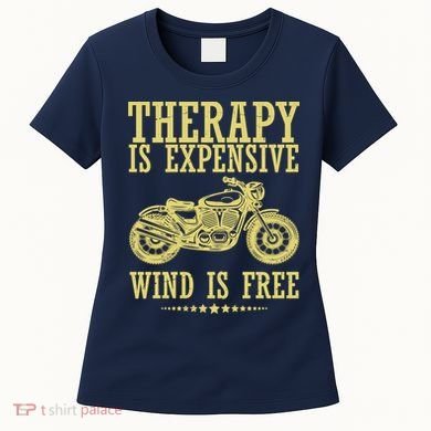 Therapy Is Expensive Wind Is Free Motorcycle Biker Women's T-Shirt
