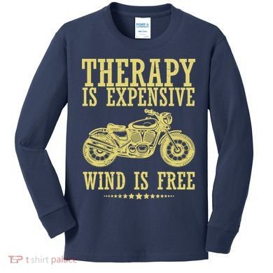 Therapy Is Expensive Wind Is Free Motorcycle Biker Kids Long Sleeve Shirt