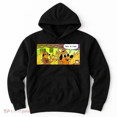 This Is Fine Meme Shirt Hoodie