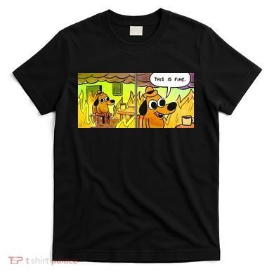 This Is Fine Meme Shirt T-Shirt