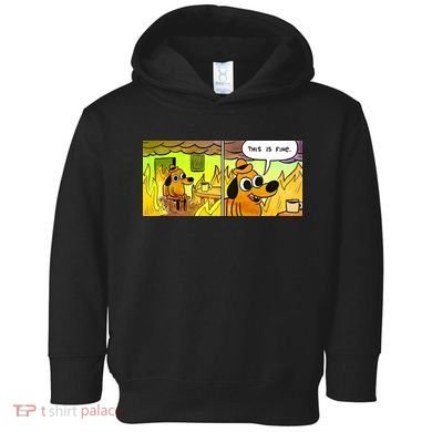 This Is Fine Meme Shirt Toddler Hoodie
