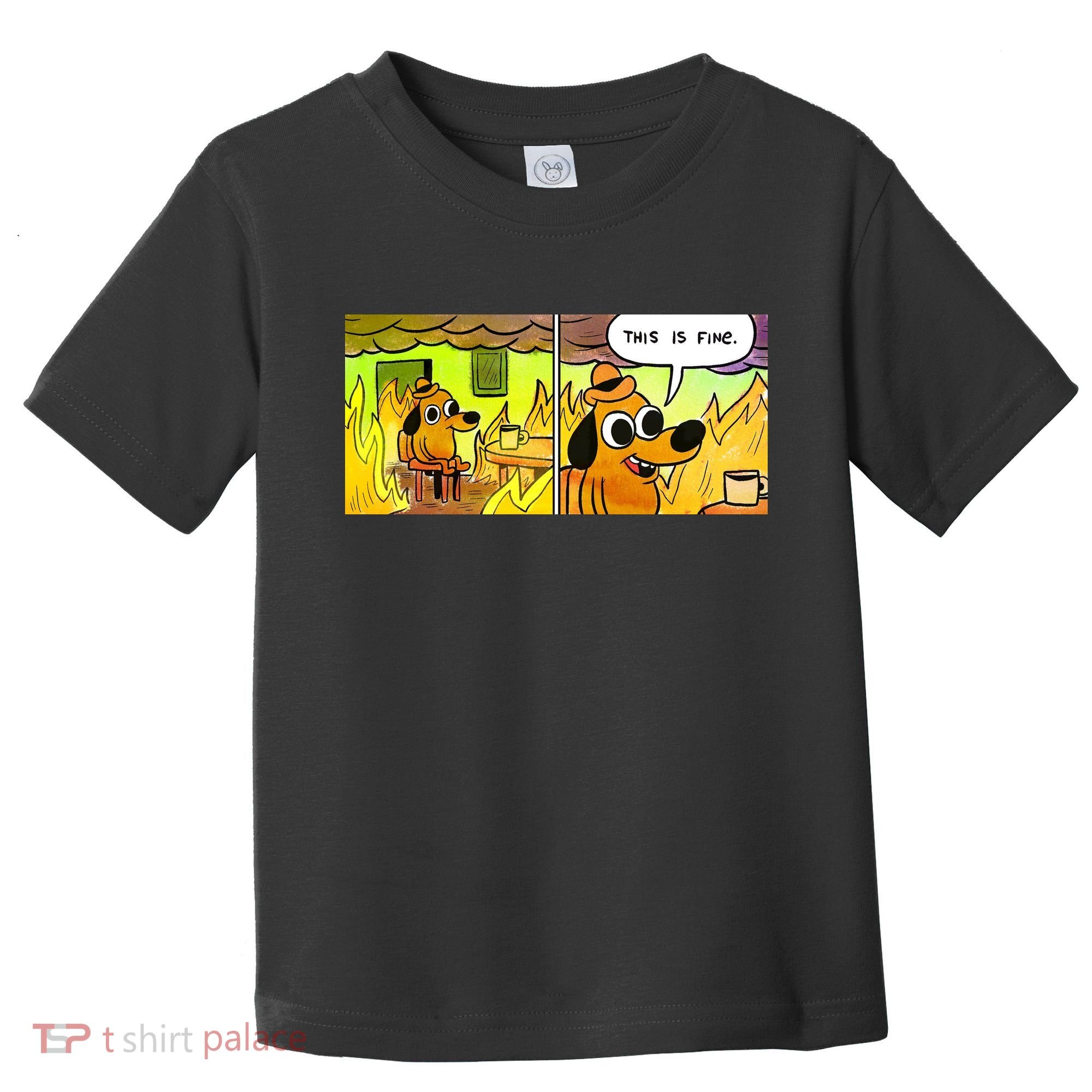 This Is Fine Meme Shirt Toddler T-Shirt