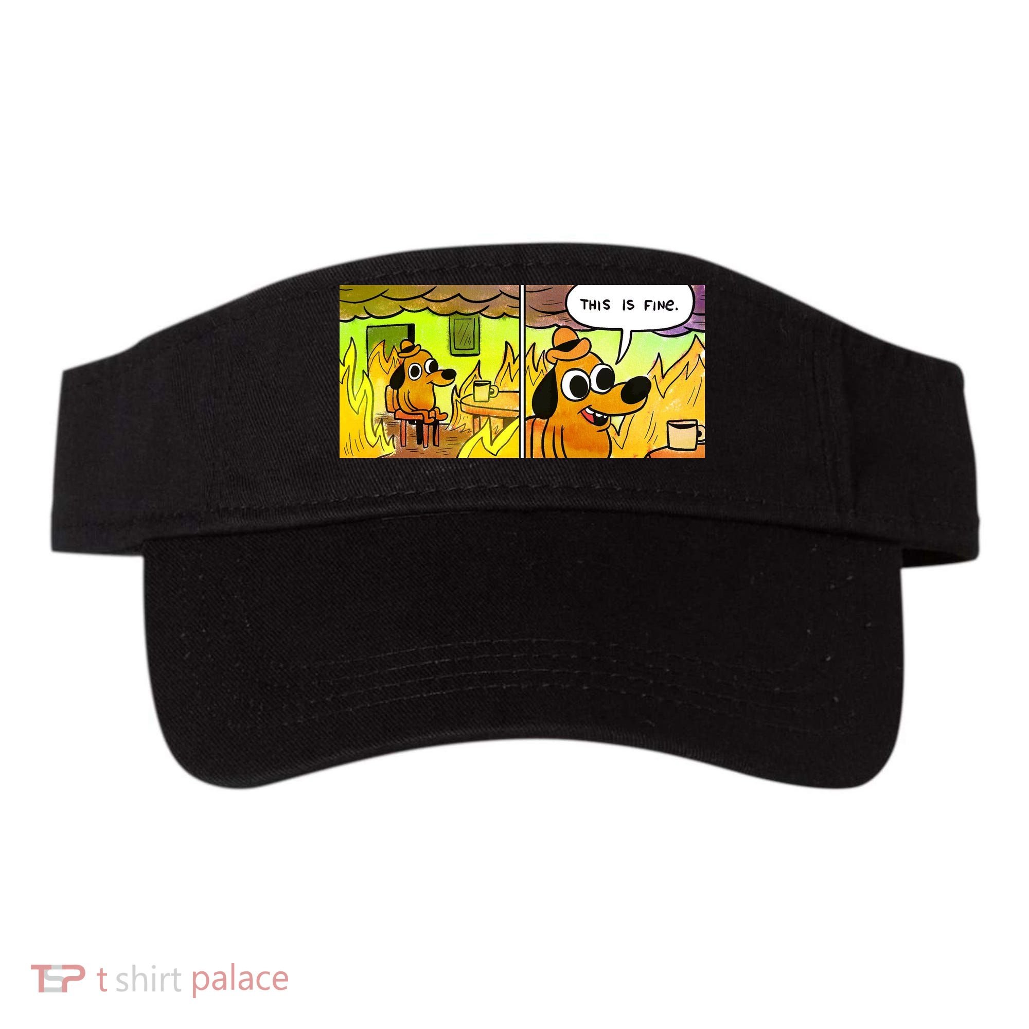 This Is Fine Meme Shirt Visor