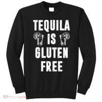 Tequila Is Gluten Free Funny Sweatshirt thumb 0