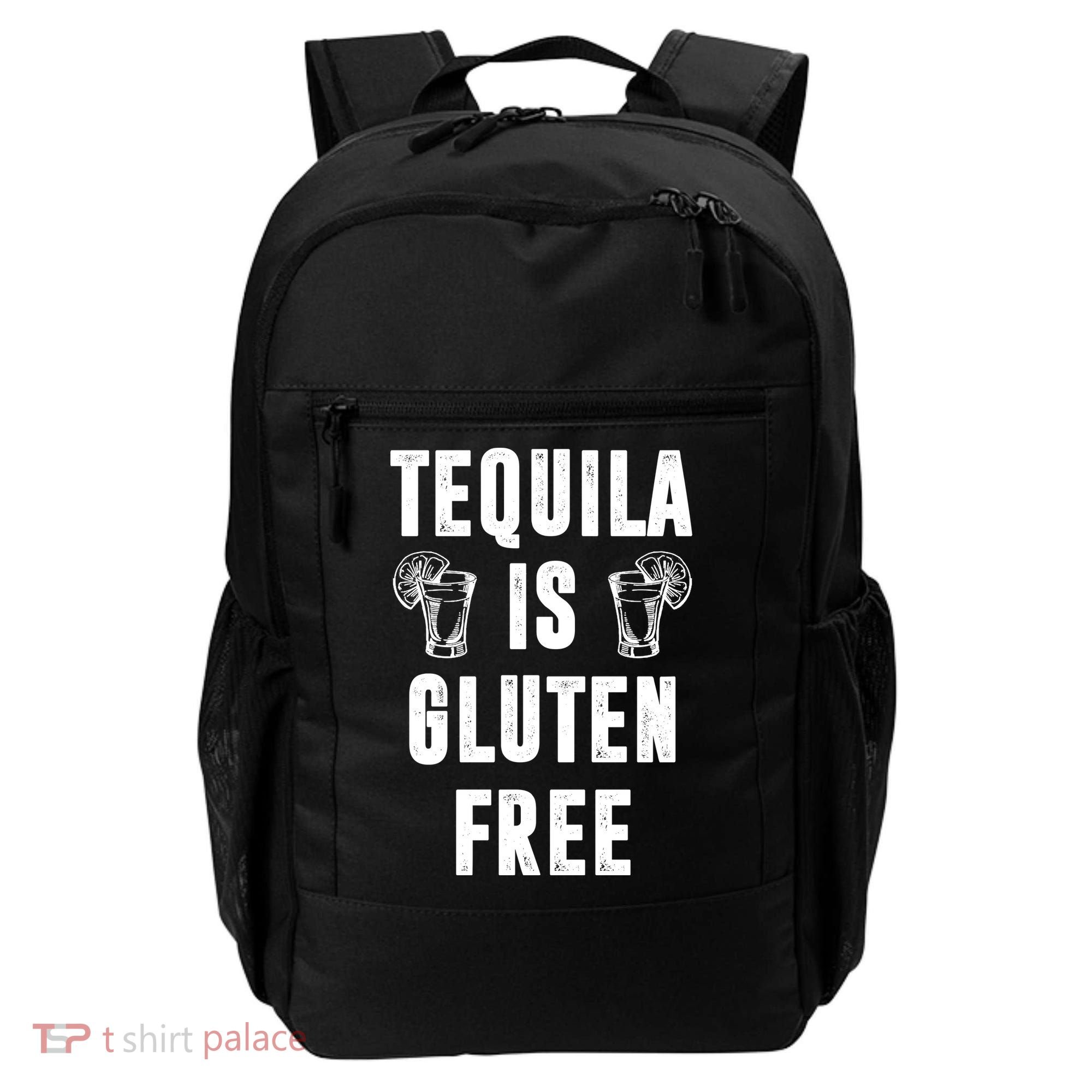 Tequila Is Gluten Free Funny Backpack