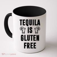 Tequila Is Gluten Free Funny Coffee Mug thumb 0