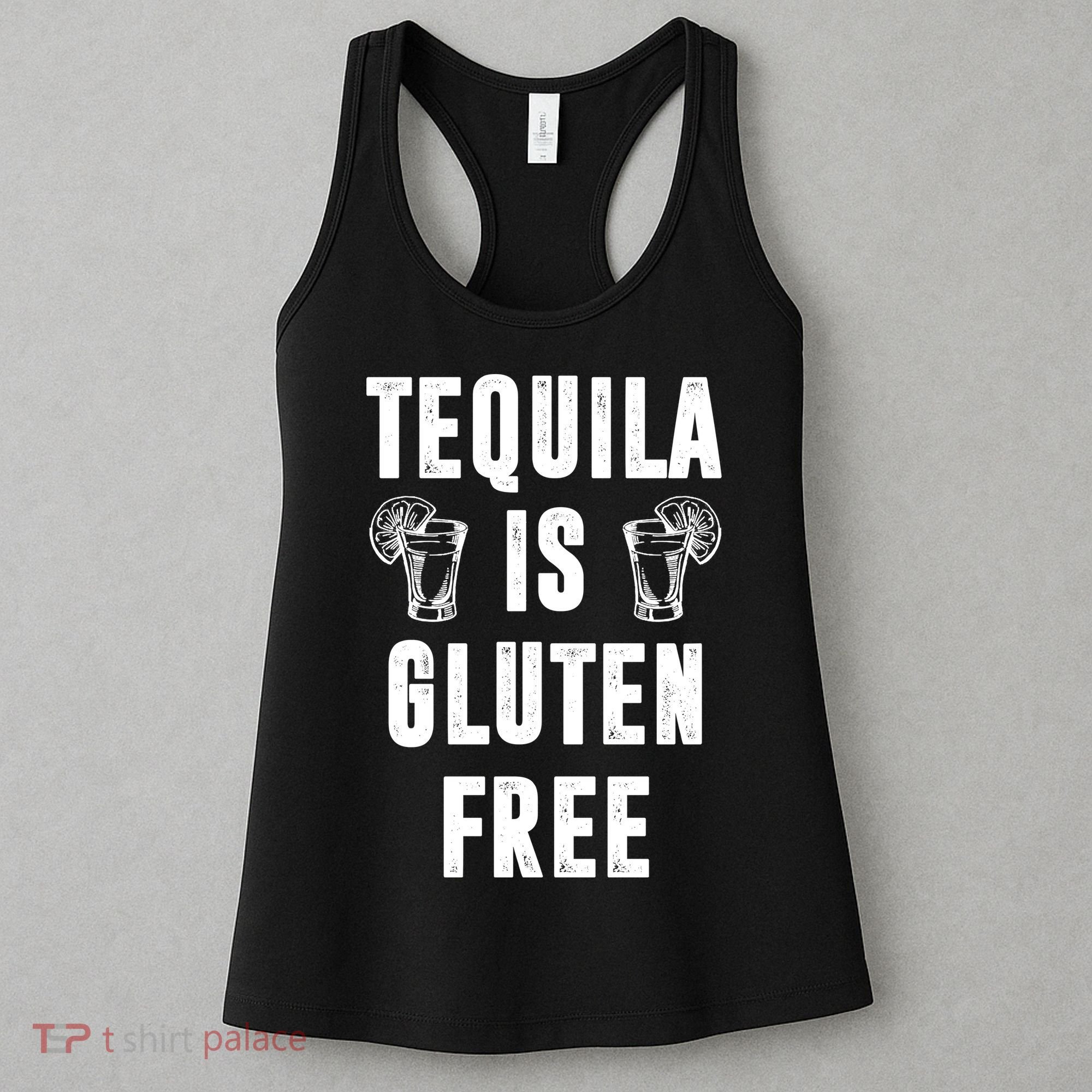 Tequila Is Gluten Free Funny Women's Tank Top