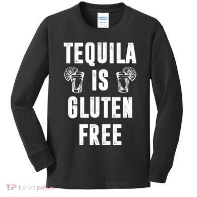 Tequila Is Gluten Free Funny Kids Long Sleeve Shirt