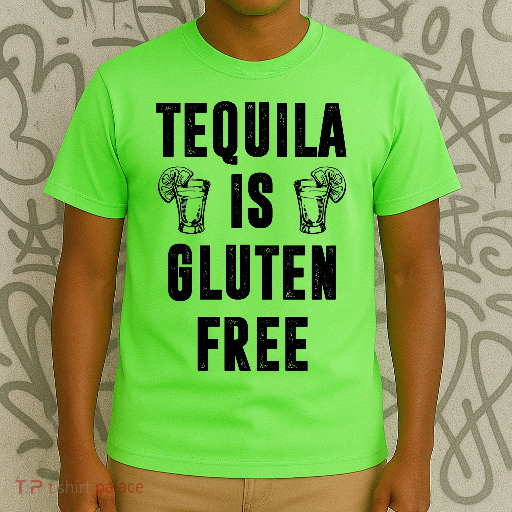 Tequila Is Gluten Free Funny T-Shirt