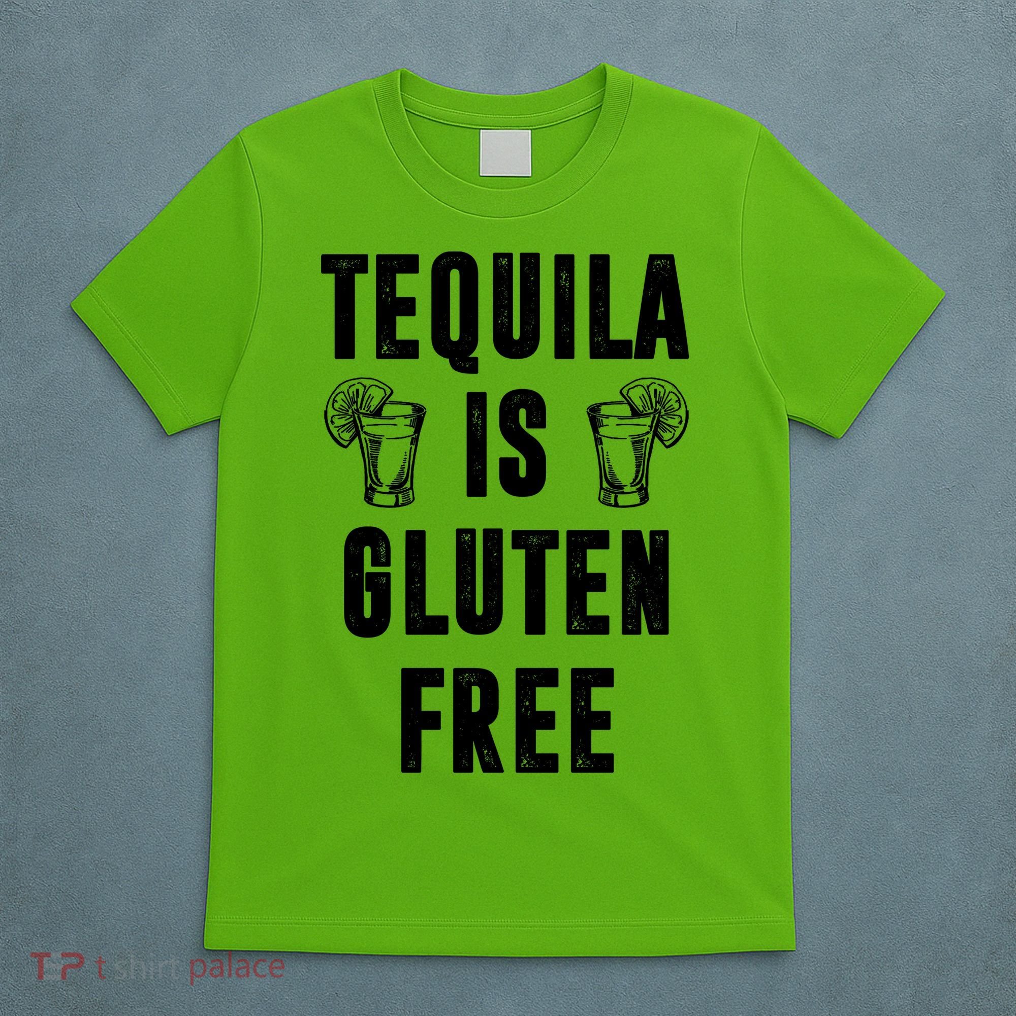 Tequila Is Gluten Free Funny T-Shirt