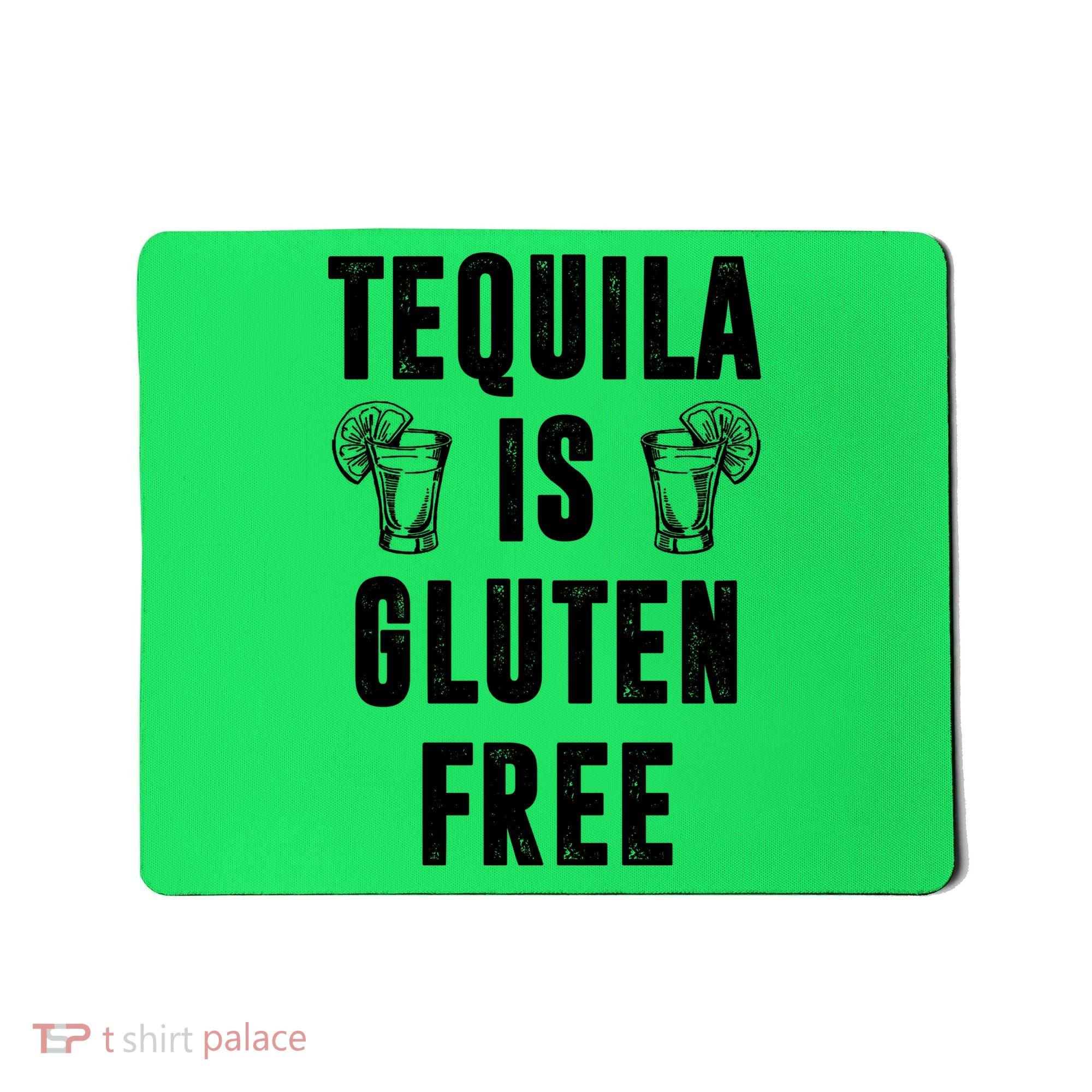 Tequila Is Gluten Free Funny Mousepad