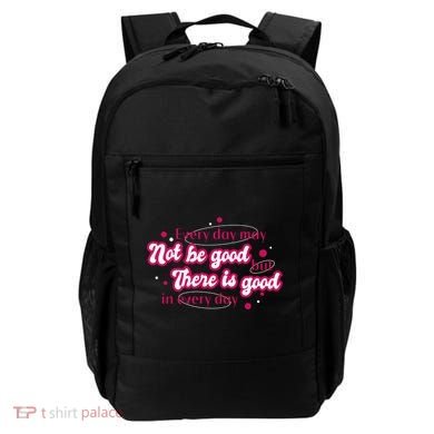 There Is Good In Every Day Quote Backpack