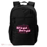 There Is Good In Every Day Quote Backpack thumb 0