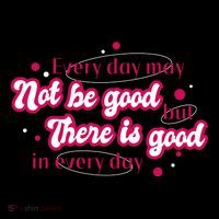 There Is Good In Every Day Quote Toddler Hoodie thumb 2