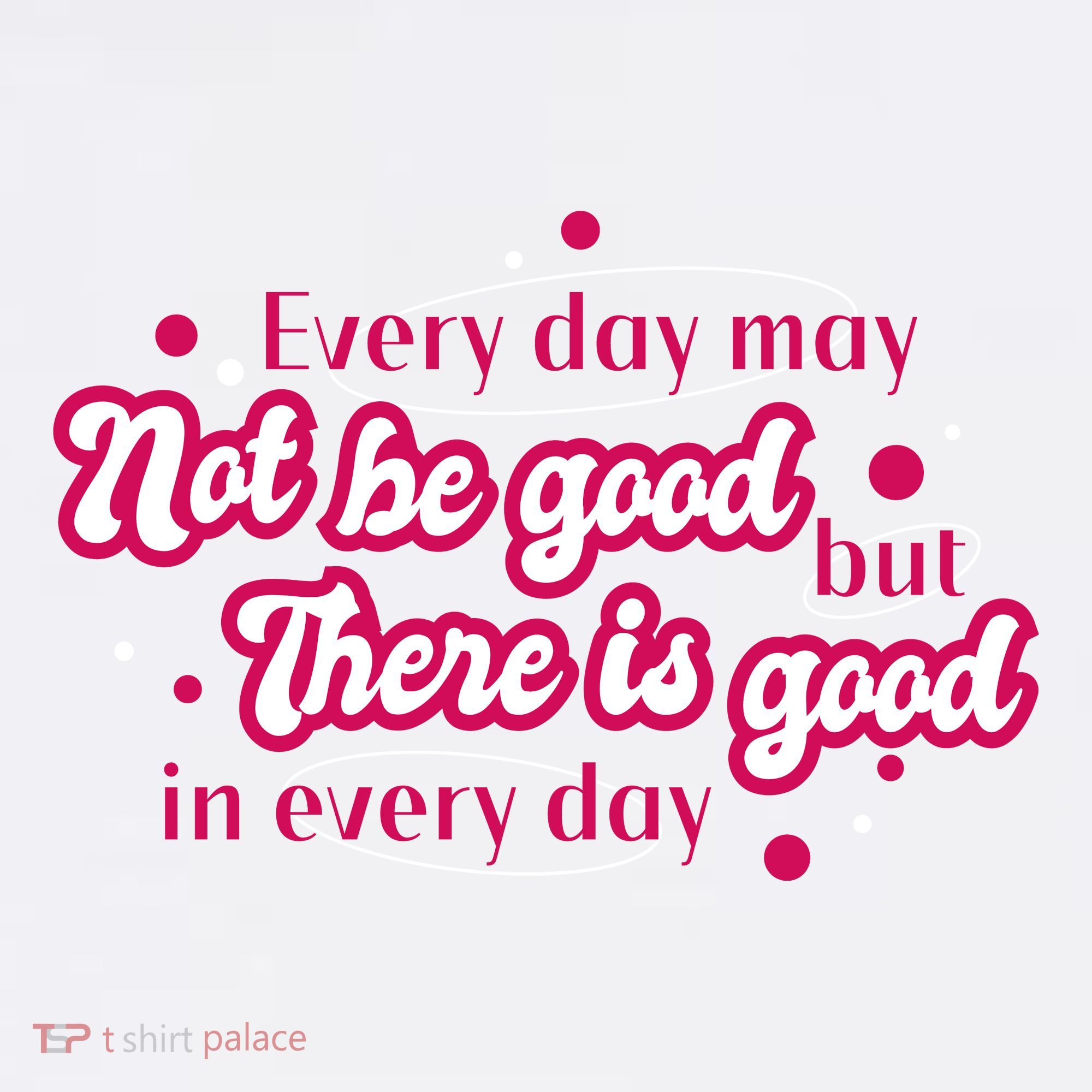 There Is Good In Every Day Quote Long Sleeve Shirt