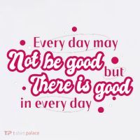 There Is Good In Every Day Quote Sweatshirt thumb 3