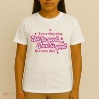 There Is Good In Every Day Quote T-Shirt thumb 4