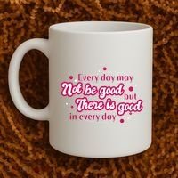 There Is Good In Every Day Quote Coffee Mug thumb 2