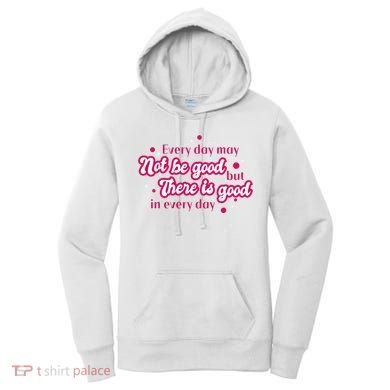 There Is Good In Every Day Quote Women's Hoodie
