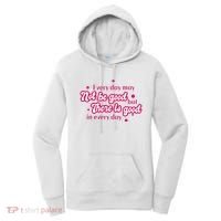 There Is Good In Every Day Quote Women's Hoodie thumb 0