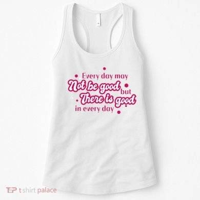 There Is Good In Every Day Quote Women's Tank Top