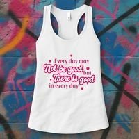 There Is Good In Every Day Quote Women's Tank Top thumb 3