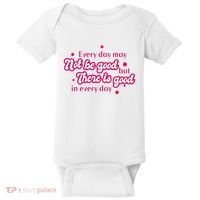 There Is Good In Every Day Quote Baby Bodysuit thumb 0