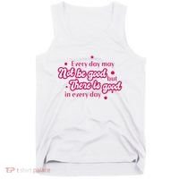 There Is Good In Every Day Quote Tank Top thumb 0