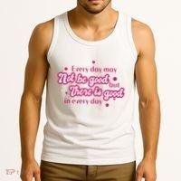 There Is Good In Every Day Quote Tank Top thumb 3
