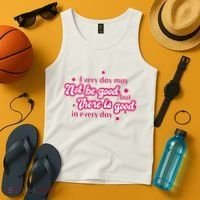 There Is Good In Every Day Quote Tank Top thumb 4