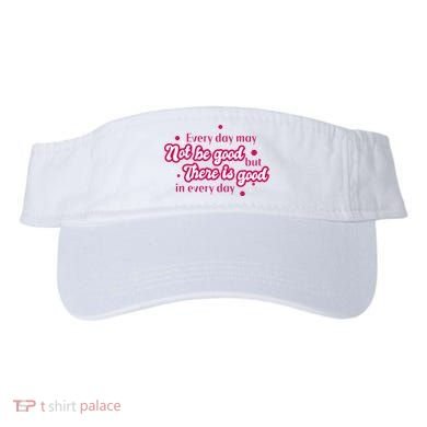 There Is Good In Every Day Quote Visor