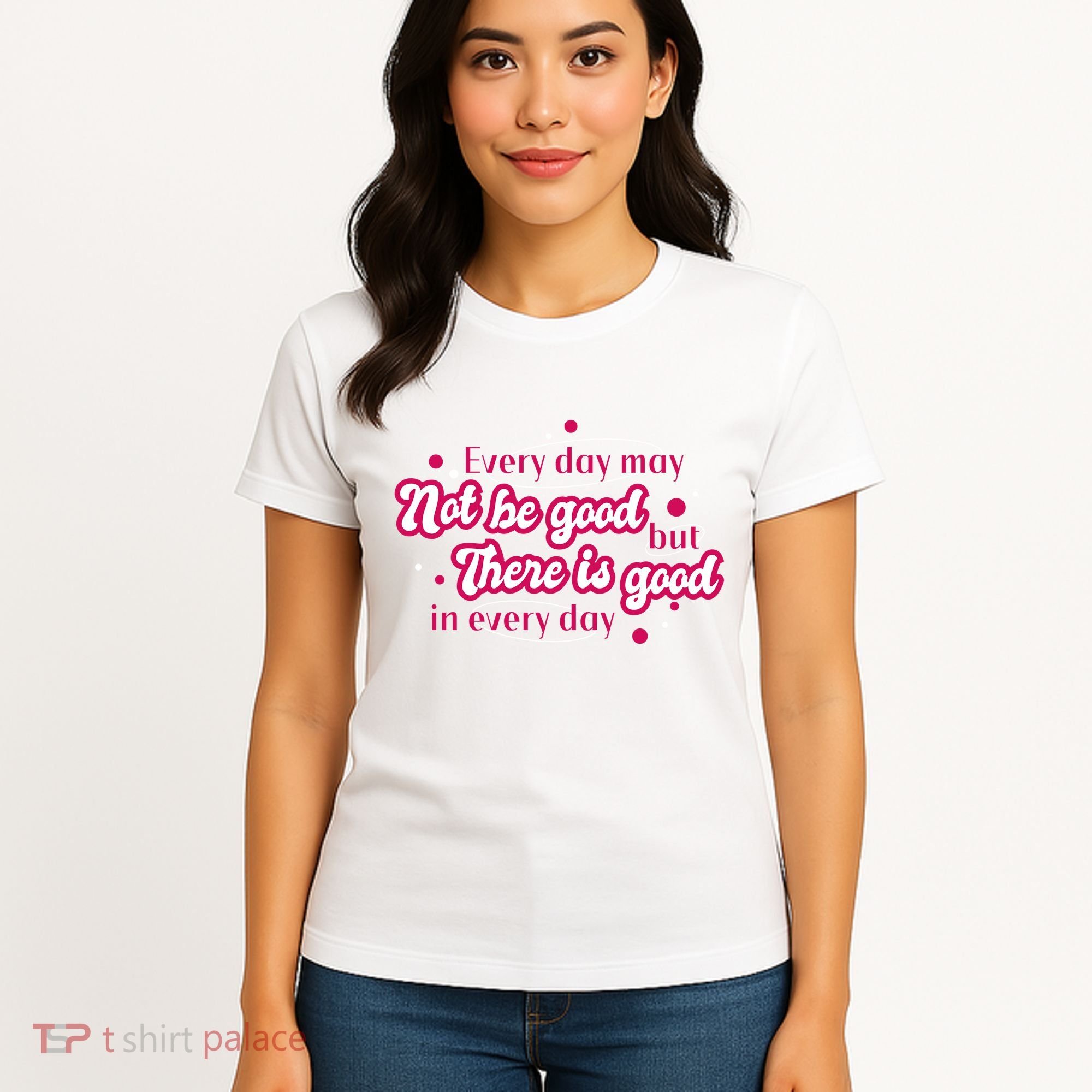 There Is Good In Every Day Quote Women's T-Shirt