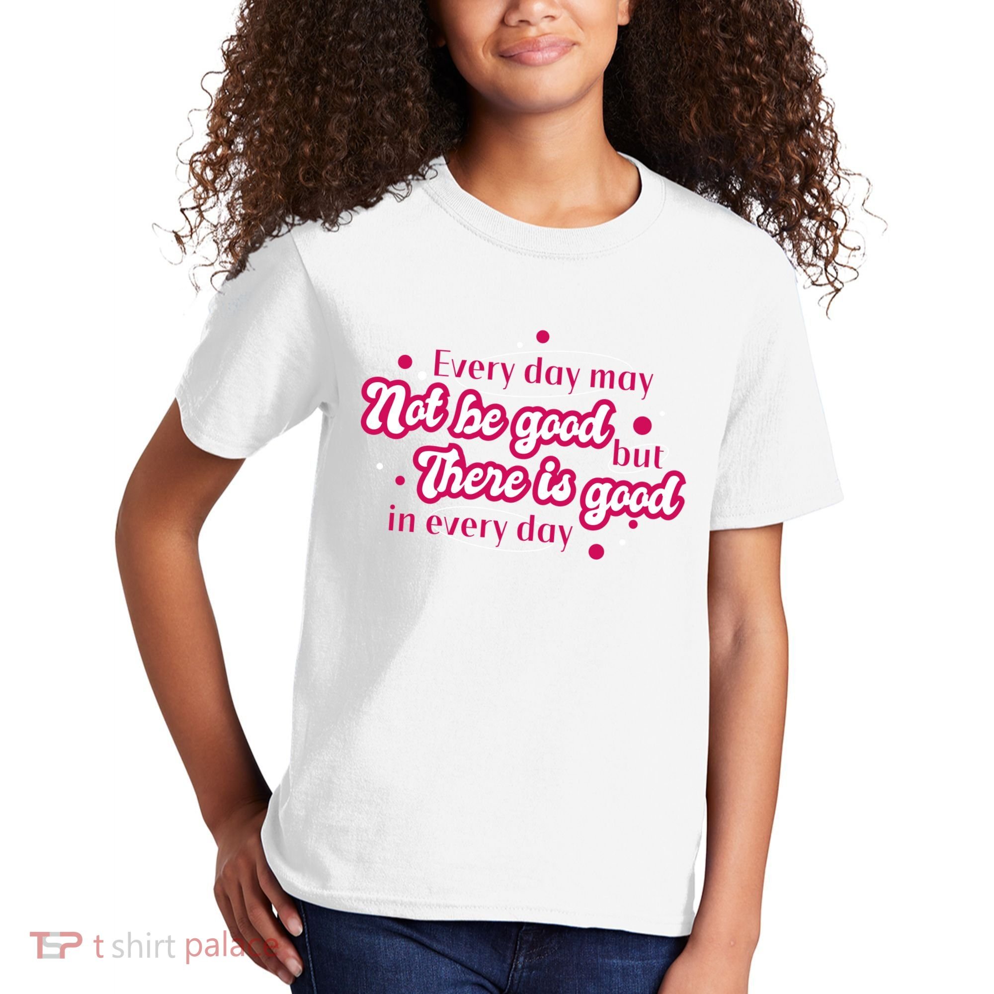 There Is Good In Every Day Quote Kids T-Shirt