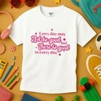 There Is Good In Every Day Quote Kids T-Shirt thumb 3