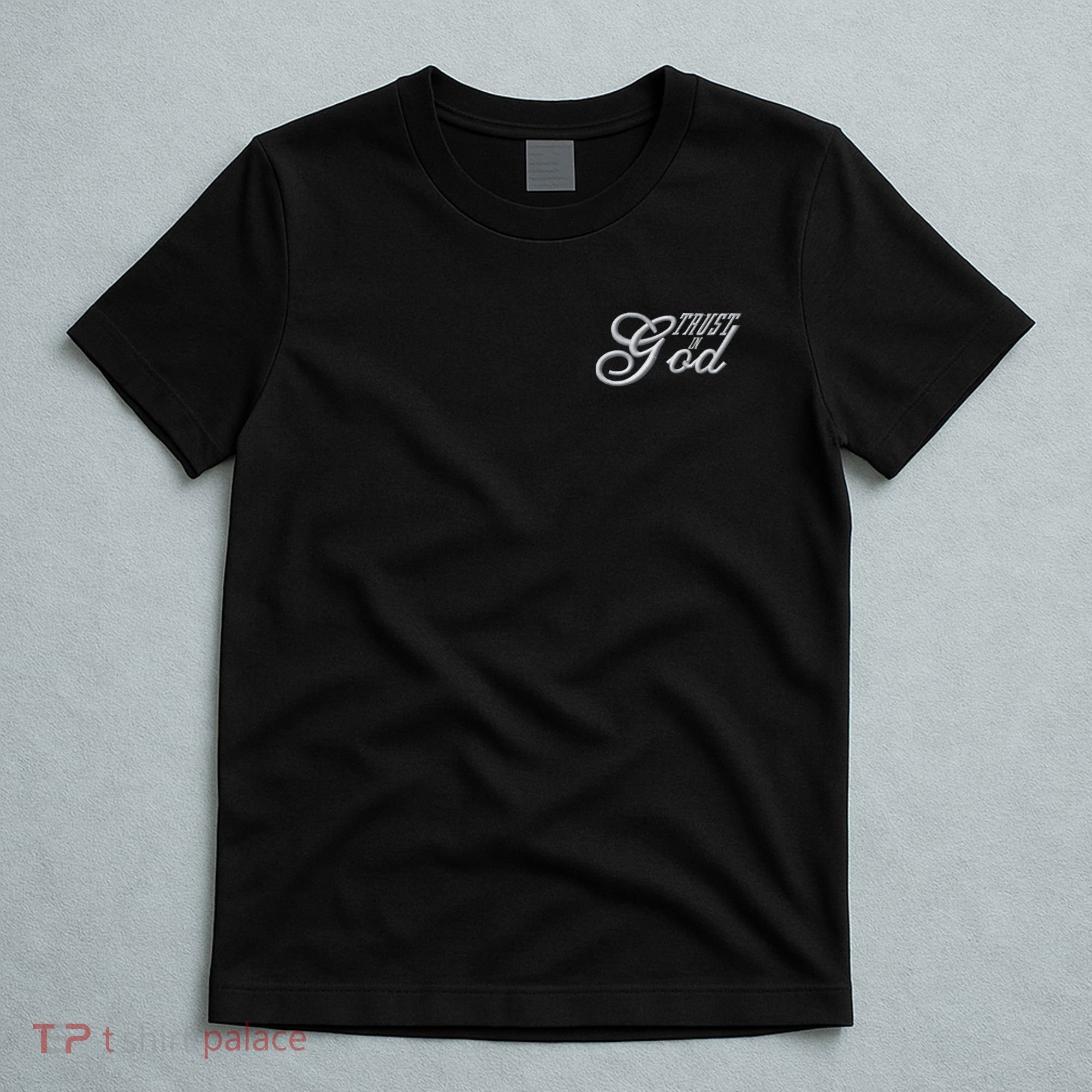 Trust In God Christian Faith In Jesus Embroidered Embroidered T-Shirt