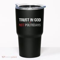 Trust In God Not Politicians Tumbler thumb 0
