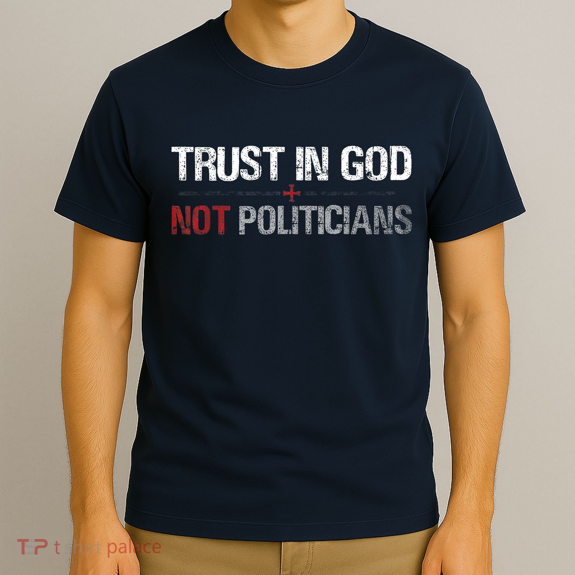Trust In God Not Politicians T-Shirt