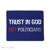 Trust In God Not Politicians Mousepad thumb 0