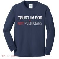Trust In God Not Politicians Kids Long Sleeve Shirt thumb 0