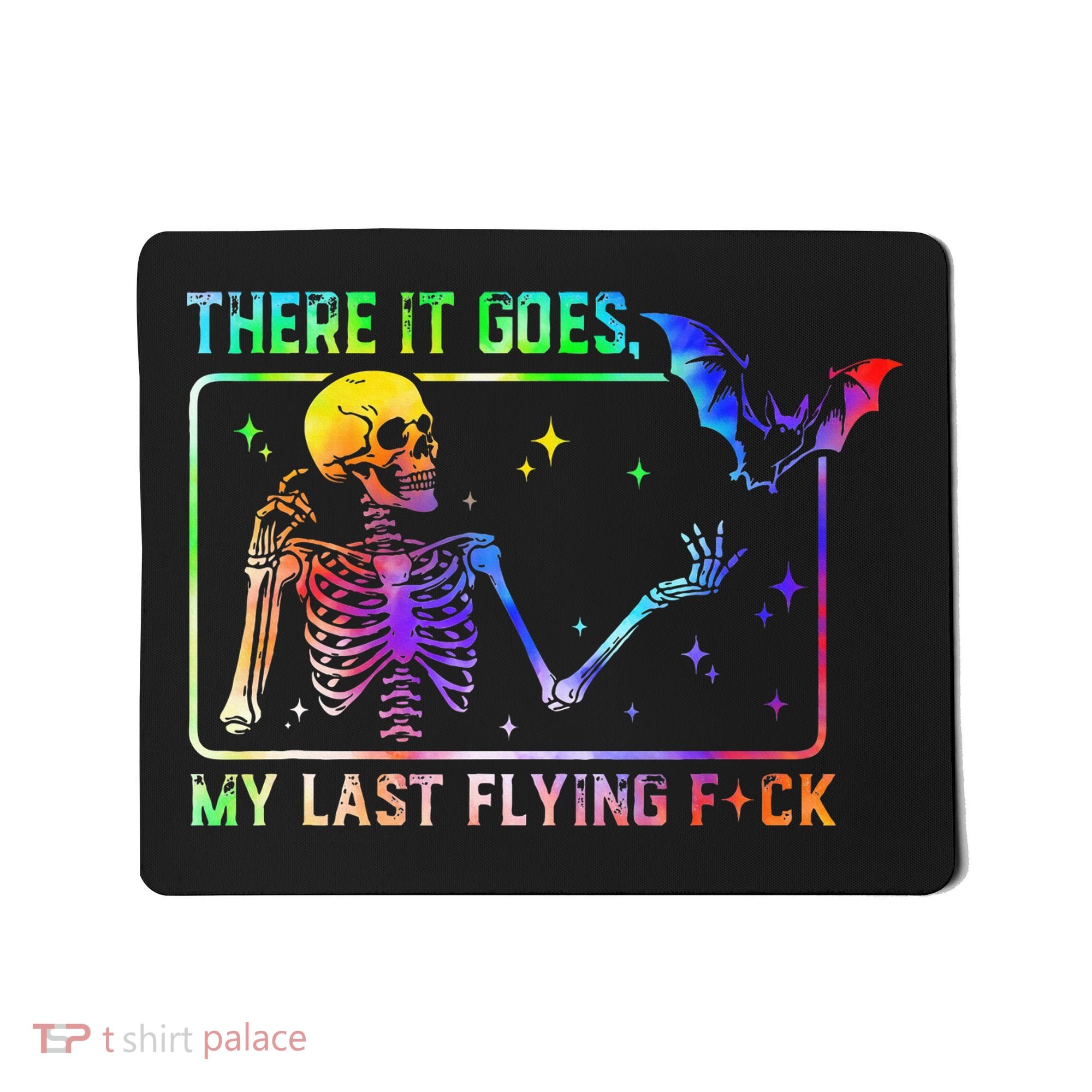 There It Goes My Last Flying Fuck Funny Skeleton Tie Dye Mousepad