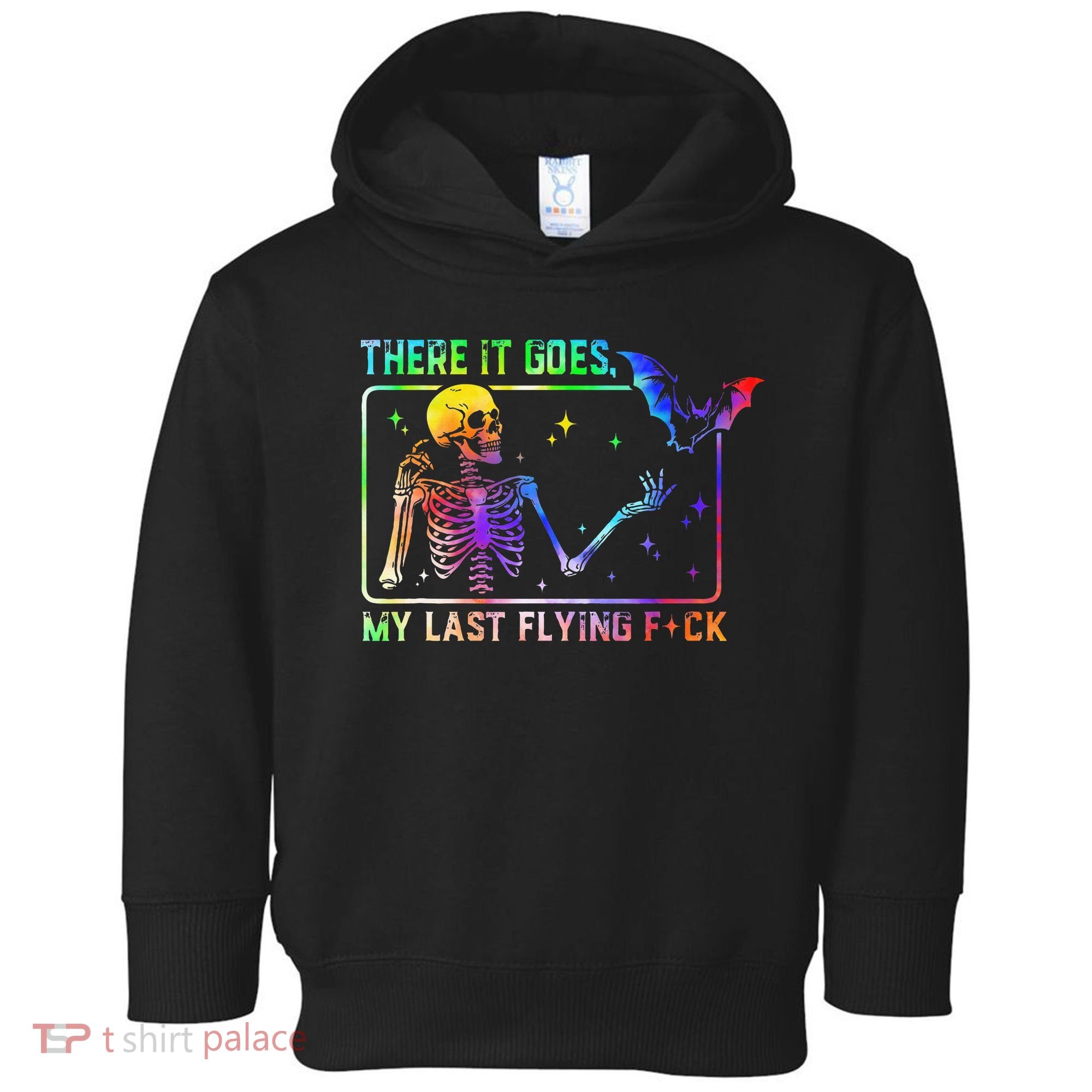 There It Goes My Last Flying Fuck Funny Skeleton Tie Dye Toddler Hoodie