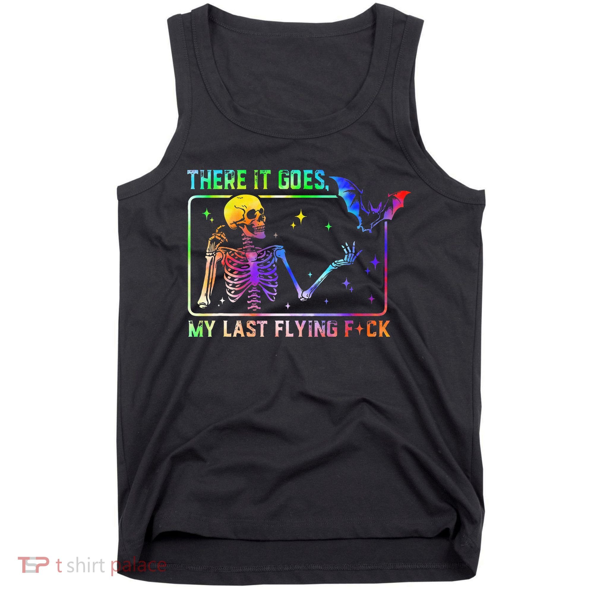 There It Goes My Last Flying Fuck Funny Skeleton Tie Dye Tank Top