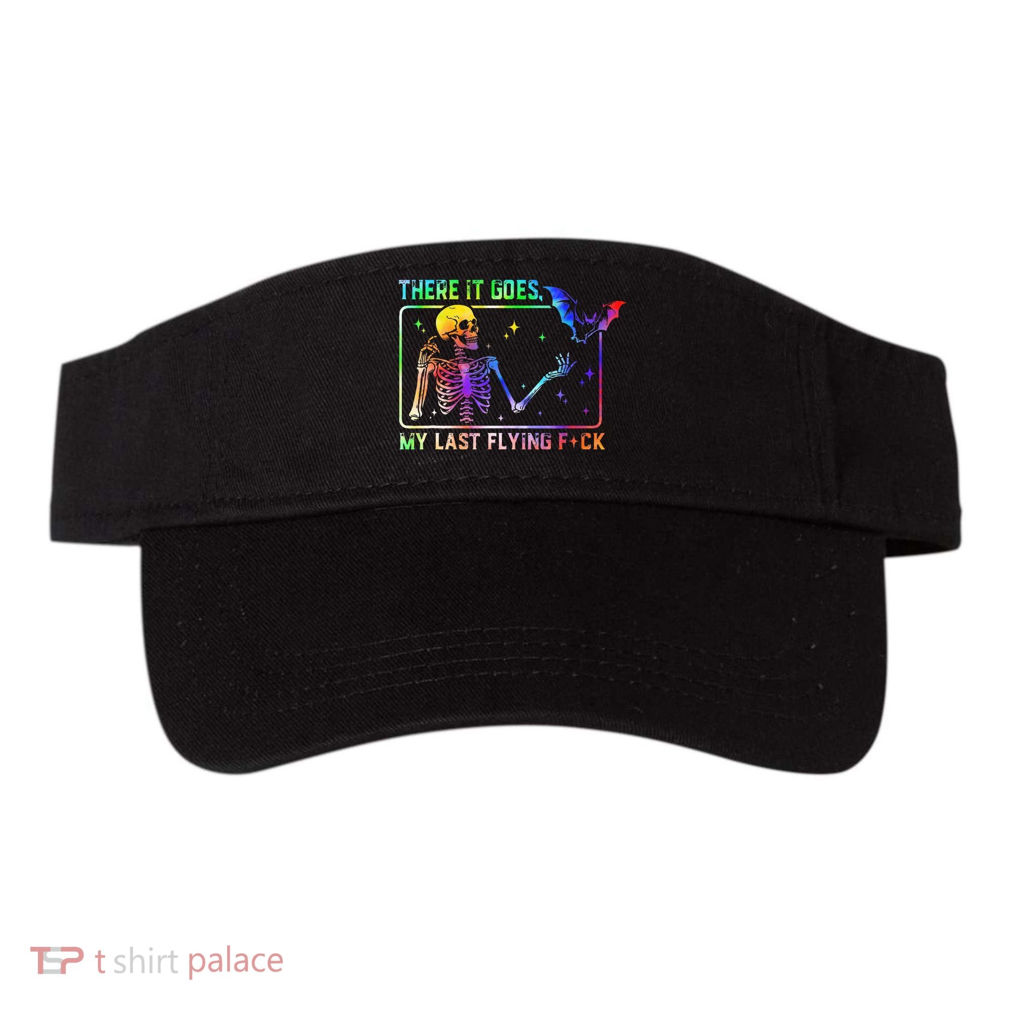 There It Goes My Last Flying Fuck Funny Skeleton Tie Dye Visor
